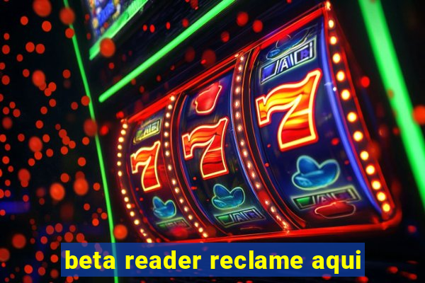 beta reader reclame aqui